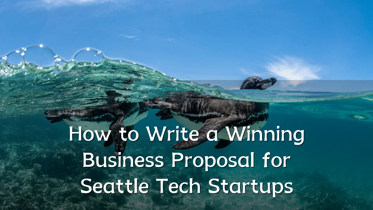 How to Write a Winning Business Proposal for Seattle Tech Startups