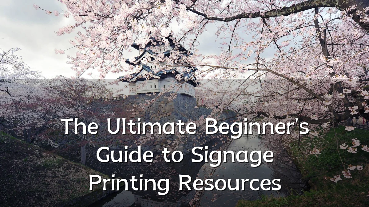 The Ultimate Beginner's Guide to Signage Printing Resources