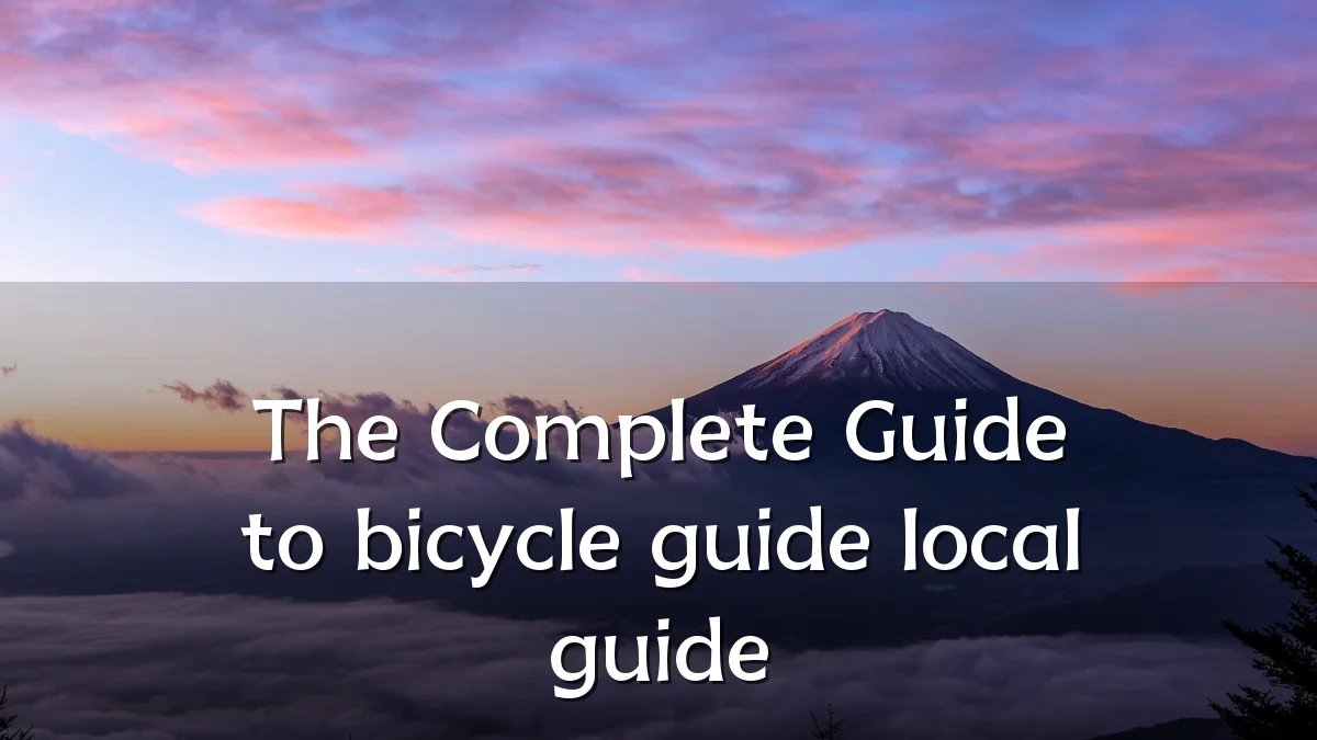 The Complete Guide to bicycle guide local guide