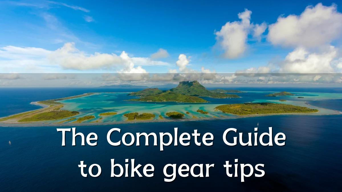 The Complete Guide to bike gear tips
