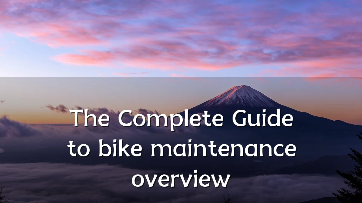 The Complete Guide to bike maintenance overview