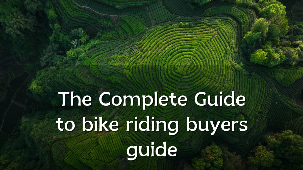 The Complete Guide to bike riding buyers guide