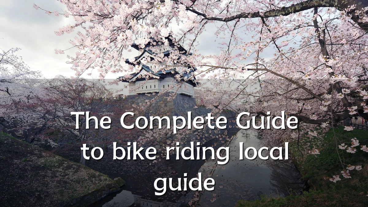 The Complete Guide to bike riding local guide