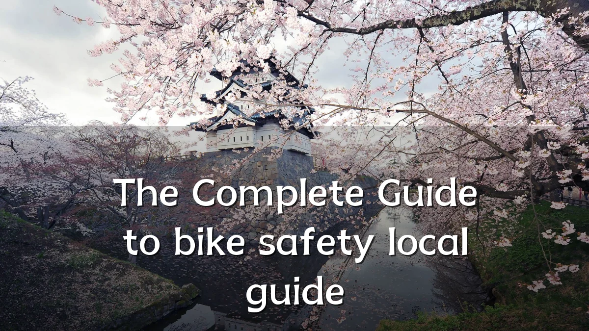 The Complete Guide to bike safety local guide