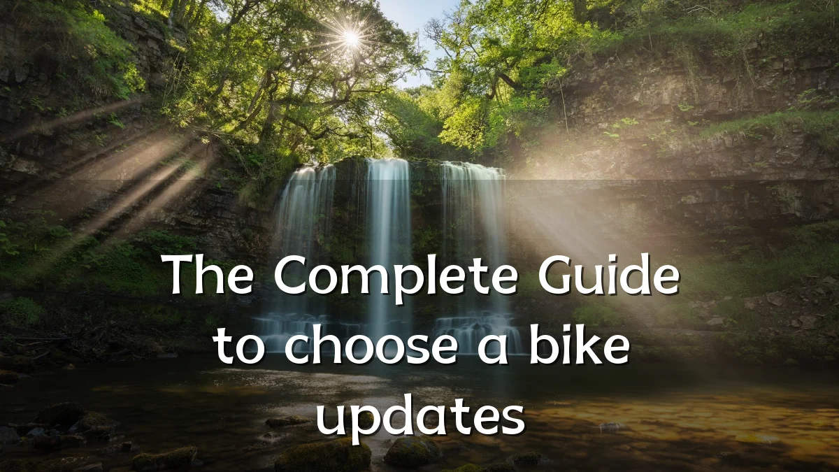 The Complete Guide to choose a bike updates