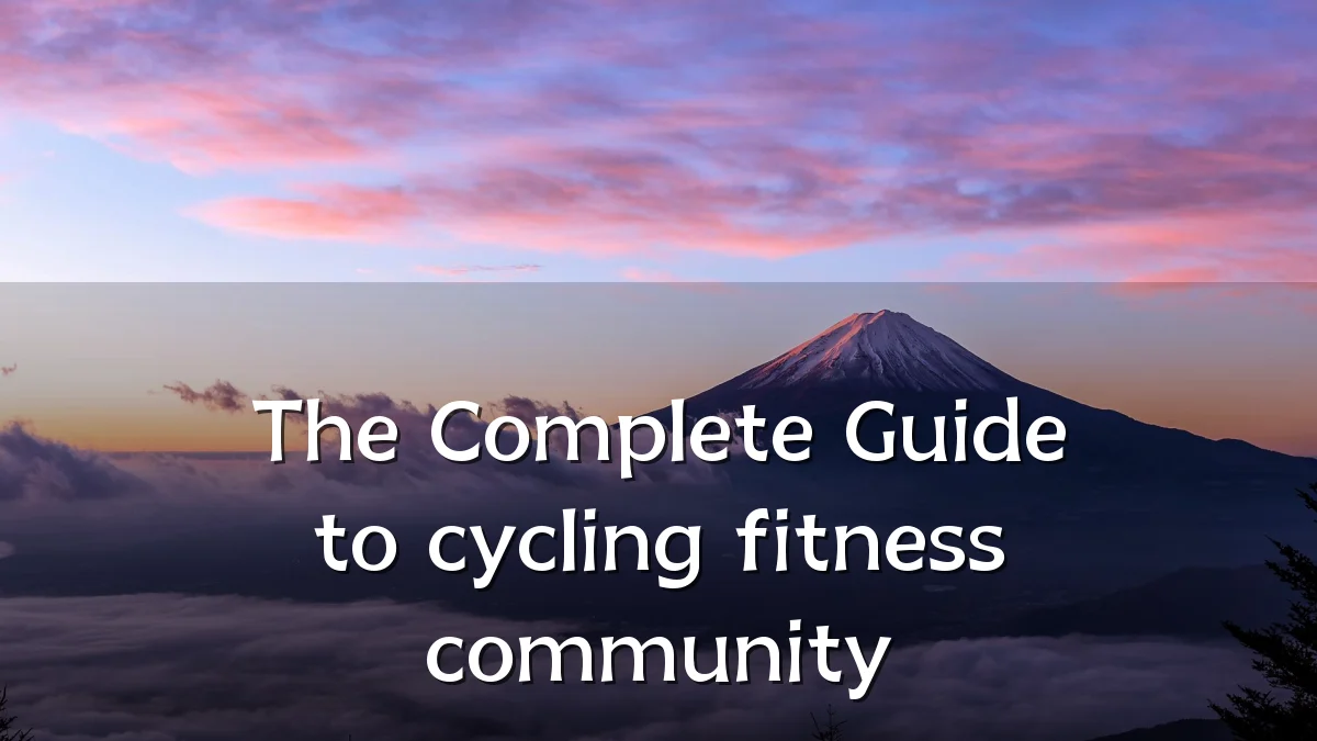 The Complete Guide to cycling fitness community