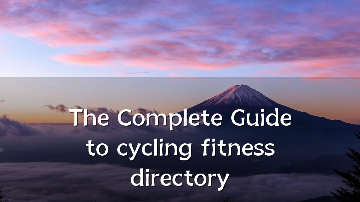 The Complete Guide to cycling fitness directory