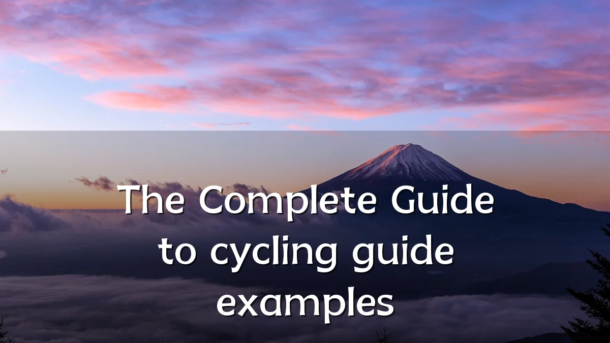 The Complete Guide to cycling guide examples