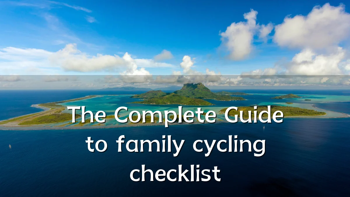 The Complete Guide to family cycling checklist