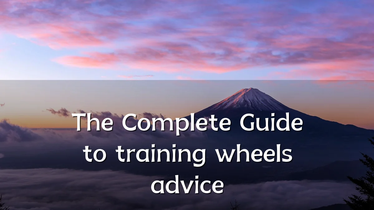 The Complete Guide to training wheels advice