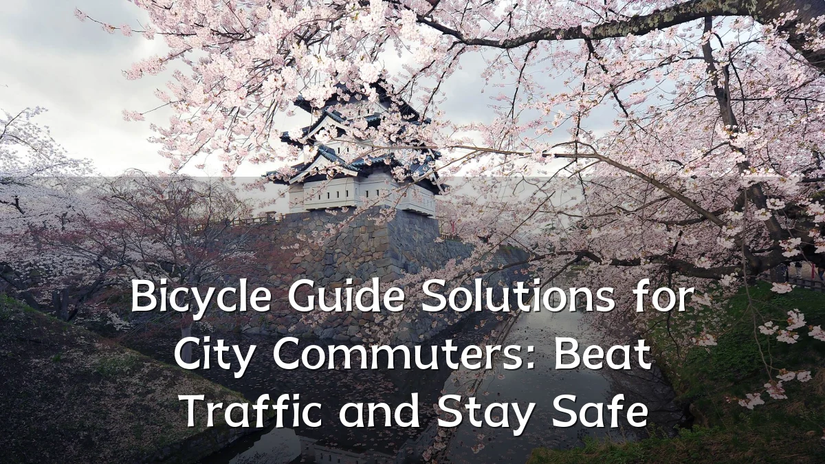 Bicycle Guide Solutions for City Commuters: Beat Traffic and Stay Safe