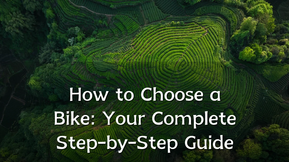 How to Choose a Bike: Your Complete Step-by-Step Guide