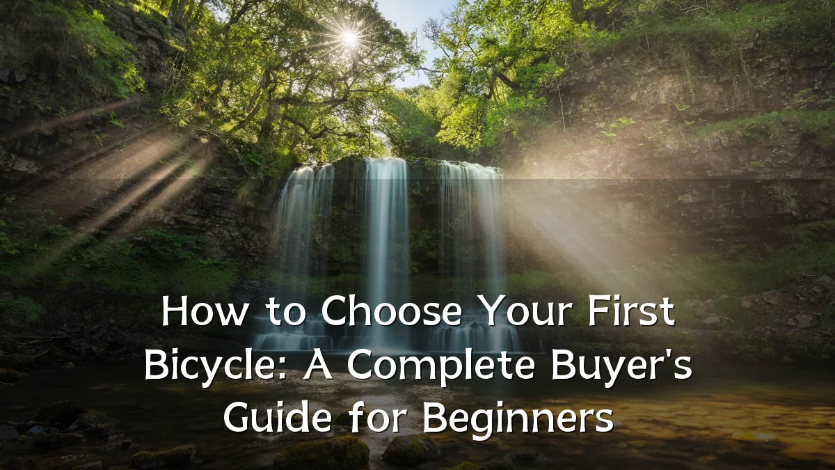 How to Choose Your First Bicycle: A Complete Buyer's Guide for Beginners