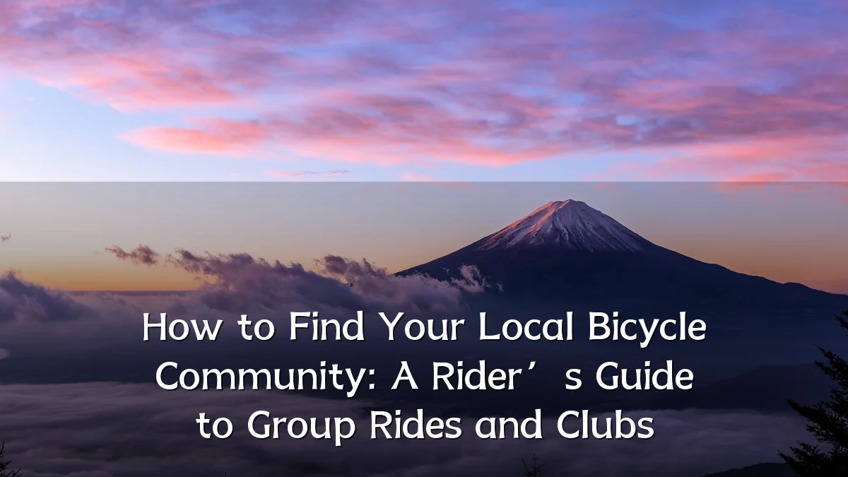 How to Find Your Local Bicycle Community: A Rider’s Guide to Group Rides and Clubs