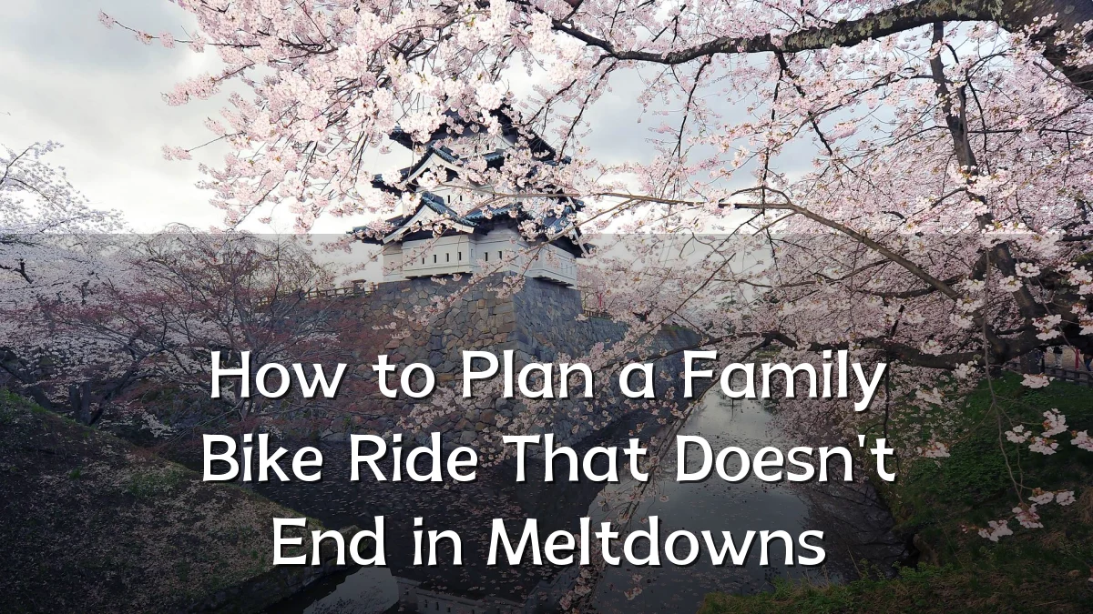 How to Plan a Family Bike Ride That Doesn't End in Meltdowns