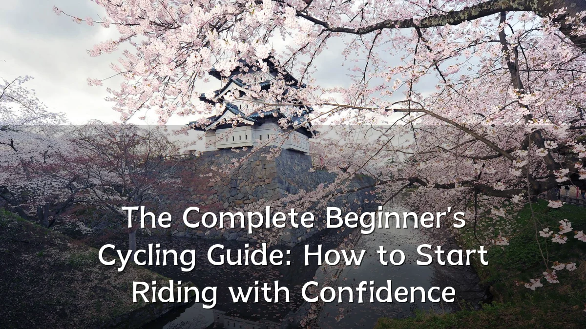 The Complete Beginner's Cycling Guide: How to Start Riding with Confidence
