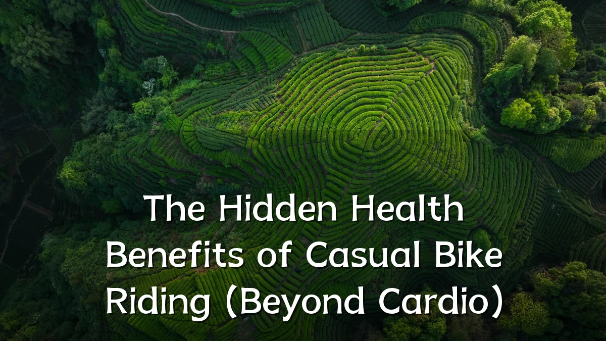 The Hidden Health Benefits of Casual Bike Riding (Beyond Cardio)
