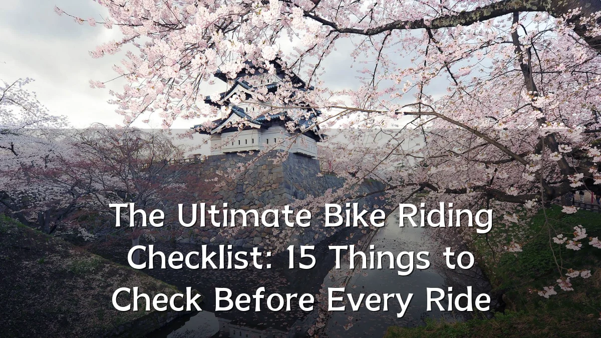 The Ultimate Bike Riding Checklist: 15 Things to Check Before Every Ride