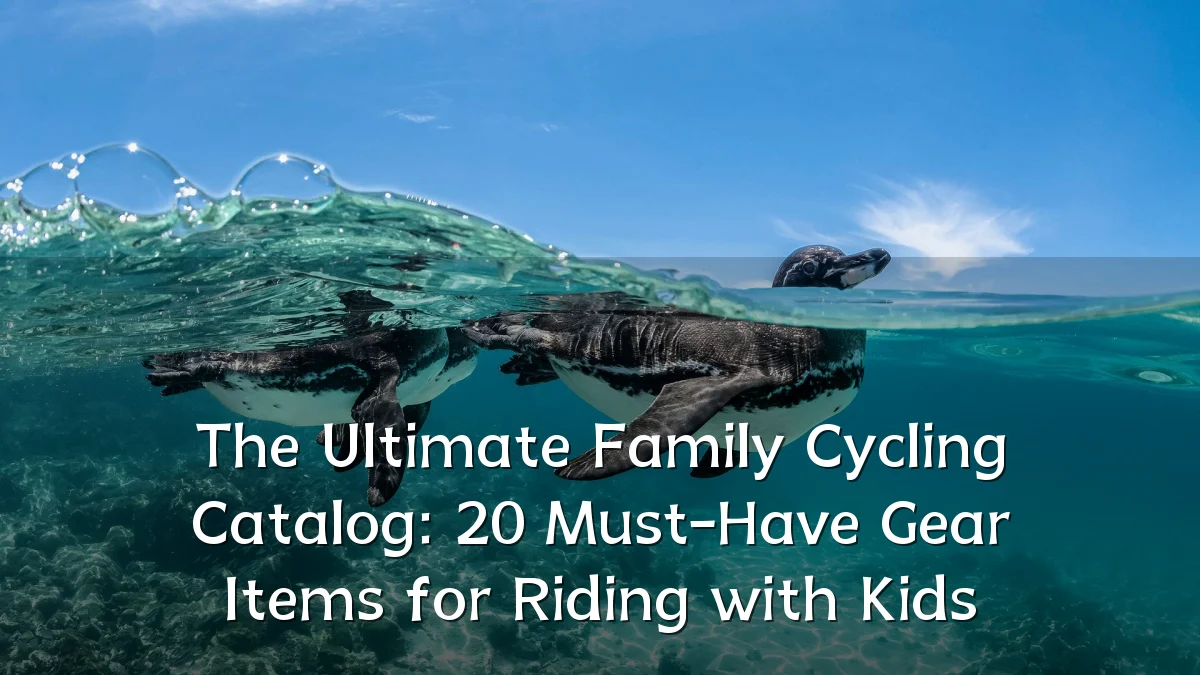 The Ultimate Family Cycling Catalog: 20 Must-Have Gear Items for Riding with Kids