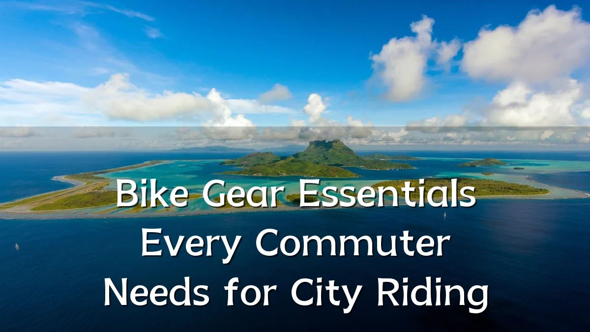 Bike Gear Essentials Every Commuter Needs for City Riding