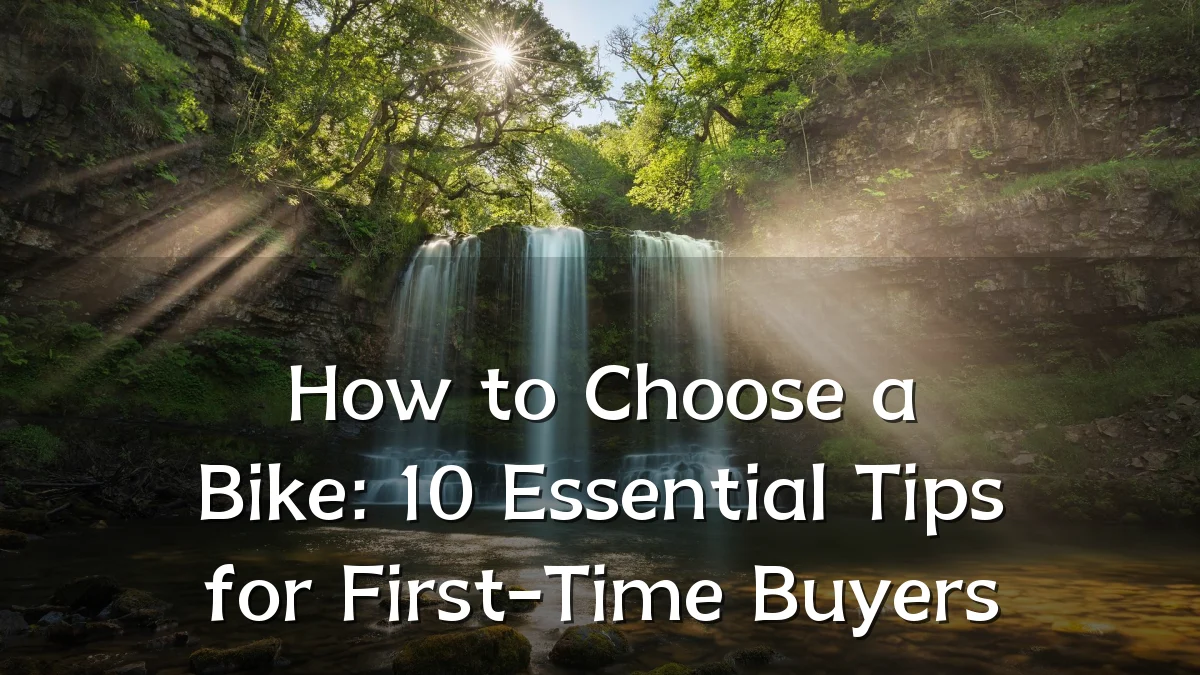 How to Choose a Bike: 10 Essential Tips for First-Time Buyers