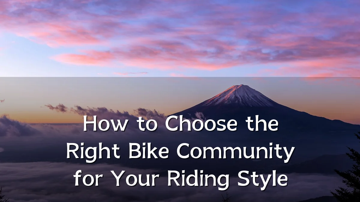 How to Choose the Right Bike Community for Your Riding Style