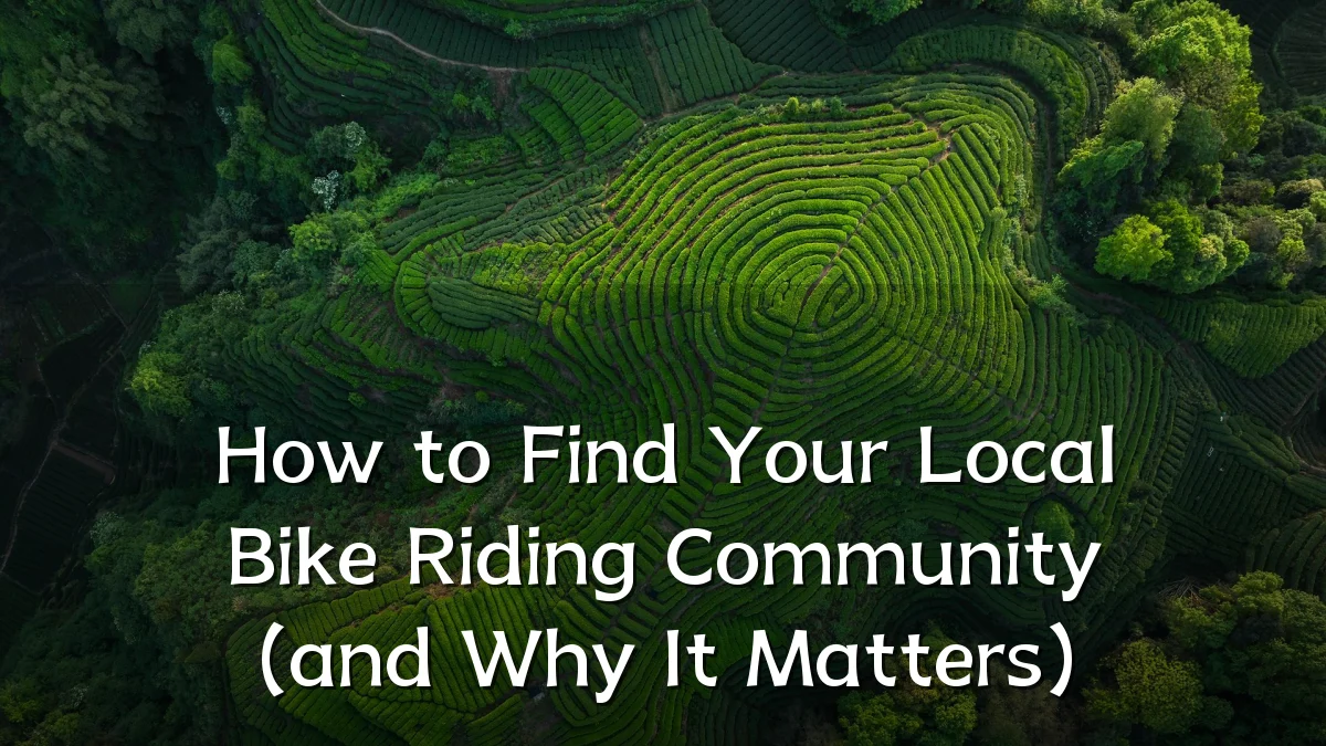 How to Find Your Local Bike Riding Community (and Why It Matters)