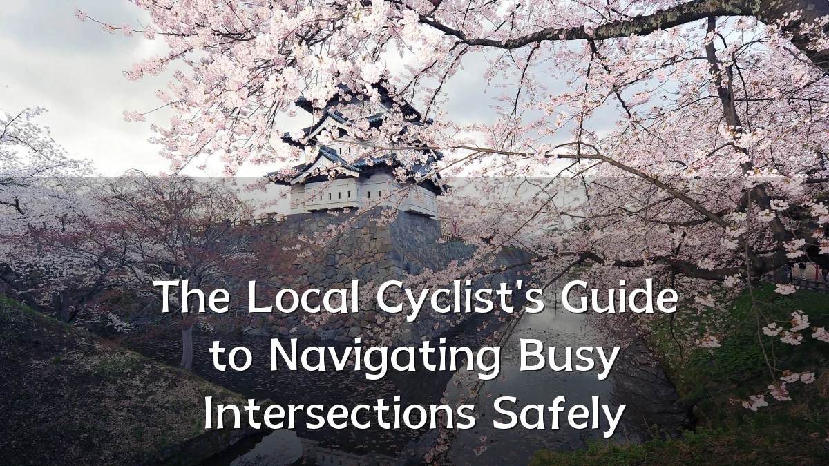 The Local Cyclist's Guide to Navigating Busy Intersections Safely