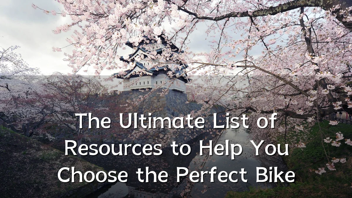 The Ultimate List of Resources to Help You Choose the Perfect Bike