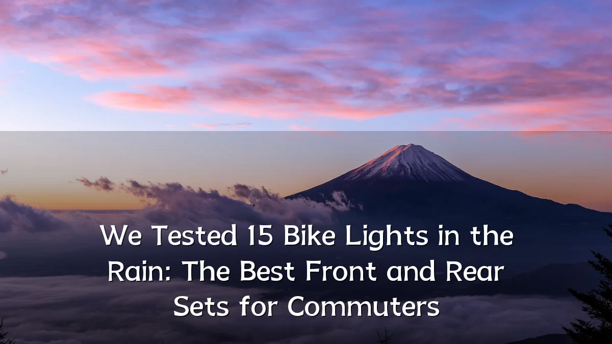 We Tested 15 Bike Lights in the Rain: The Best Front and Rear Sets for Commuters